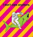 I don't care anymore